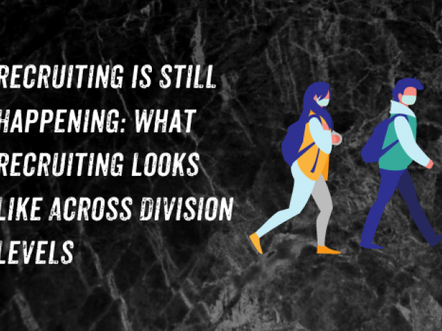 Recruiting Is Still Happening: What Recruiting Looks Like Across Division Levels  Â 